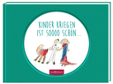 Kinderkriegen ist so schön , arsedition 